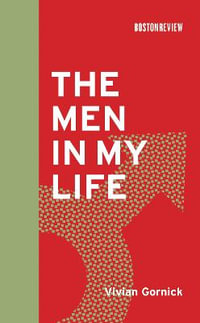 The Men in My Life : Boston Review Books - Vivian Gornick