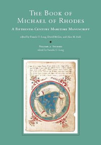 The Book of Michael of Rhodes, Volume 3 - Studies : A Fifteenth-Century Maritime Manuscript - Pamela O. Long