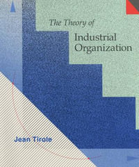 The Theory of Industrial Organization : Mit Press - Jean Tirole