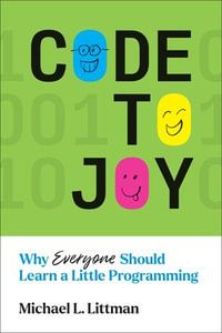 Code to Joy : Why Everyone Should Learn a Little Programming - Michael L. Littman