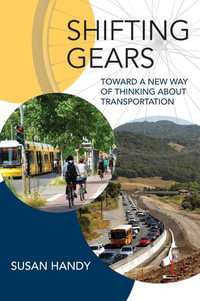 Shifting Gears : Toward a New Way of Thinking about Transportation - Susan Handy