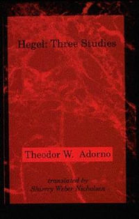 Hegel : Three Studies - Theodor W. Adorno