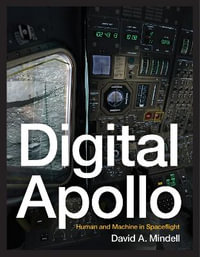 Digital Apollo : Human and Machine in Spaceflight - David A. Mindell