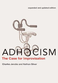 Adhocism, expanded and updated edition : The Case for Improvisation - Charles Jencks