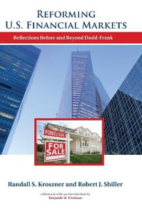 Reforming U.S. Financial Markets : Reflections Before and Beyond Dodd-Frank - Randall S. Kroszner