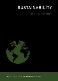 Sustainability : MIT Press Essential Knowledge - Kent E. Portney