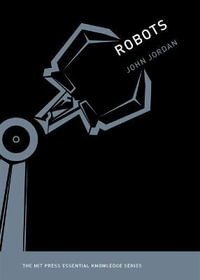 Robots : MIT Press Essential Knowledge - John M. Jordan