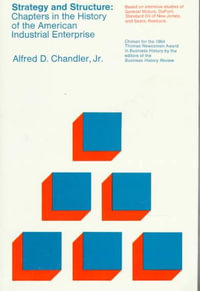 Strategy and Structure : Chapters in the History of the American Industrial Enterprise - Alfred D.  Chandler, Jr.