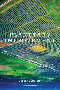 Planetary Improvement : Cleantech Entrepreneurship and the Contradictions of Green Capitalism - Jesse Goldstein