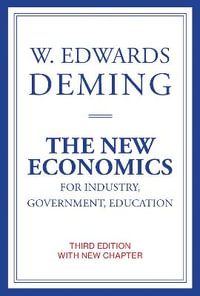 The New Economics for Industry, Government, Education, third edition : The New Economics for Industry, Government, Education - W. Edwards Deming