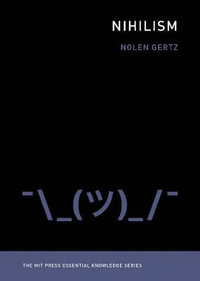 Nihilism : MIT Press Essential Knowledge - Nolen Gertz