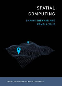 Spatial Computing : MIT Press Essential Knowledge - Shashi Shekhar