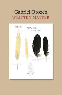 Written Matter : The MIT Press - Gabriel Orozco