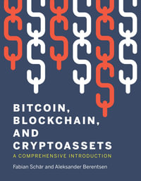 Bitcoin, Blockchain, and Cryptoassets : A Comprehensive Introduction - Fabian Schar