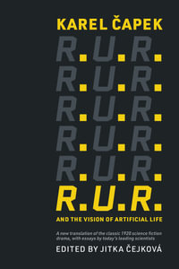 R.U.R. and the Vision of Artificial Life - Karel Capek