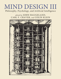 Mind Design III : Philosophy, Psychology, and Artificial Intelligence - John Haugeland