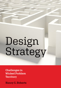 Design Strategy : Challenges in Wicked Problem Territory - Nancy C. Roberts