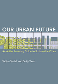 Our Urban Future : An Active Learning Guide to Sustainable Cities - Emily Talen