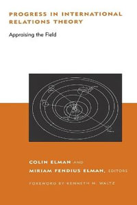 Progress in International Relations Theory : Appraising the Field - Colin Elman