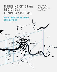 Modeling Cities and Regions as Complex Systems : From Theory to Planning Applications - Roger White