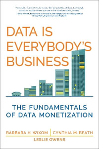 Data Is Everybody's Business : The Fundamentals of Data Monetization - Cynthia M. Beath