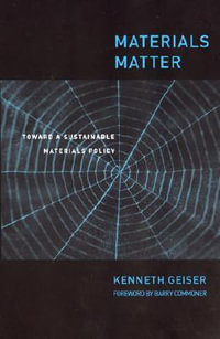 Materials Matter : Toward a Sustainable Materials Policy - Ken Geiser