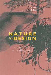 Nature by Design : People, Natural Process, and Ecological Restoration - Eric Higgs