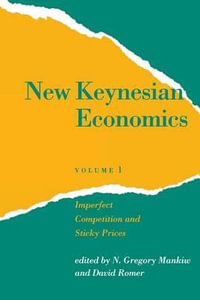 New Keynesian Economics : New Keynesian Economics Imperfect Competition and Sticky Prices v. 1 - N. Gregory Mankiw