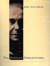 The Deleuze Connections : Mit Press - John Rajchman