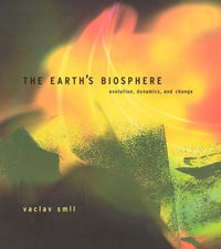 The Earth's Biosphere : Evolution, Dynamics, and Change - Vaclav Smil