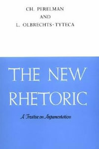 The New Rhetoric : A Treatise on Argumentation - Chaïm Perelman