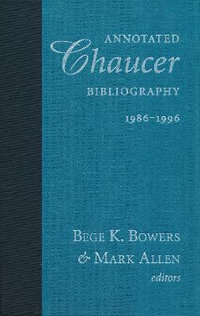 Annotated Chaucer Bibliography, 1986-1996 - Bege K. Bowers