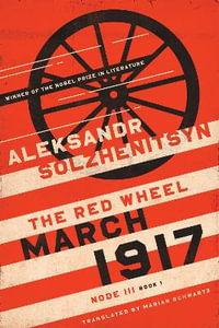 March 1917 : The Red Wheel, Node III, Book 1 - Aleksandr Solzhenitsyn