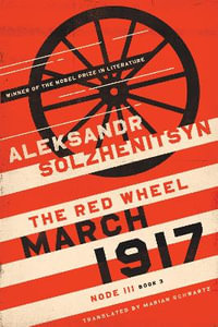 March 1917 : The Red Wheel, Node III, Book 3 - Aleksandr Solzhenitsyn