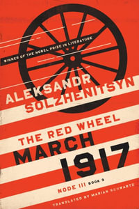 March 1917 : The Red Wheel, Node III, Book 3 - Aleksandr Solzhenitsyn