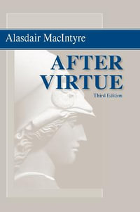 After Virtue : A Study in Moral Theory, Third Edition - Alasdair MacIntyre