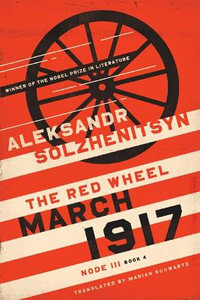 March 1917 : The Red Wheel, Node III, Book 4 - Aleksandr Solzhenitsyn