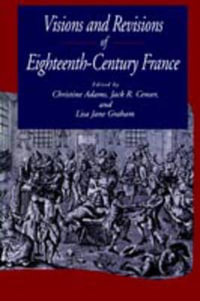 Visions and Revisions of Eighteenth-Century France : Magic in History - Christine Adams