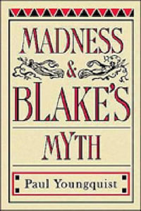 Madness and Blake's Myth - Paul Youngquist