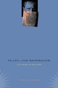 Plato and Heidegger : A Question of Dialogue - Francisco J. Gonzalez