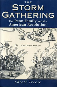 The Storm Gathering : The Penn Family and the American Revolution - Lorett Treese