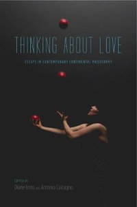 Thinking About Love : Essays in Contemporary Continental Philosophy - Diane Enns