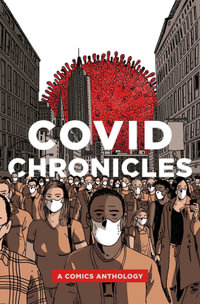 COVID Chronicles : A Comics Anthology - Kendra Boileau