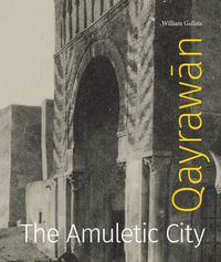 Qayrawān : The Amuletic City - William Gallois