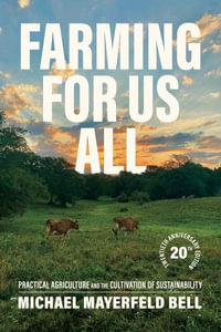 Farming for Us All (PB) : Practical Agriculture and the Cultivation of Sustainability - Michael Mayerfeld Bell