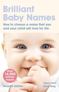 Brilliant Baby Names : How To Choose a Name that you and your child will love for life - Laura King