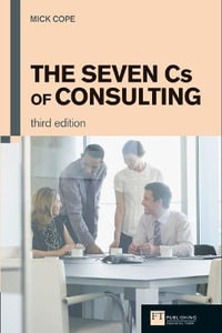 Seven Cs of Consulting, The - Mick Cope