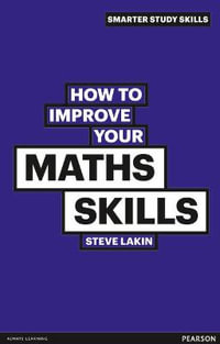 How to Improve your Maths Skills : Smarter Study Skills - Steve Lakin