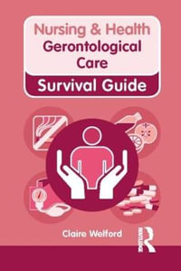 Gerontological Care : Nursing and Health Survival Guides - Claire Welford