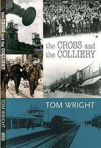 The Cross and the Colliery - Tom Wright